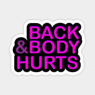 Back and Body Hurts Cute Funny Magnet