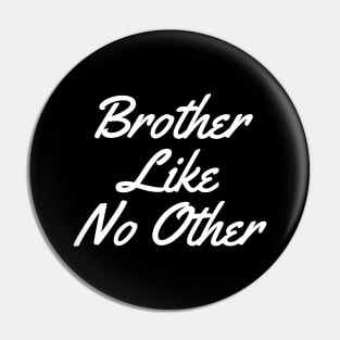 Brother Like No Other Pin