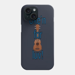 Uke’n for luv! Phone Case