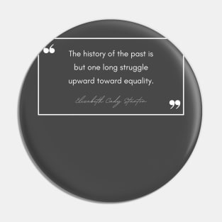 History Quote: Elizabeth Cady Stanton - "Toward Equality" Pin