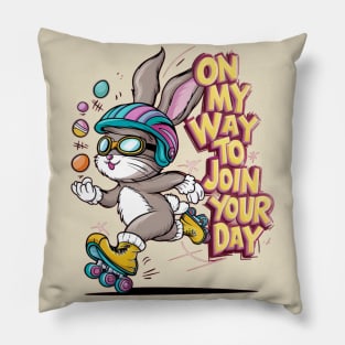 ON MY WAY TO JOIN YOUR DAY! Pillow