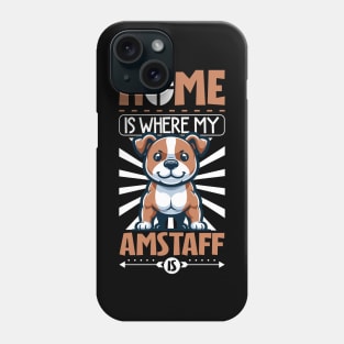 Home is with my American Staffordshire Terrier Phone Case