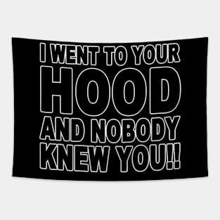 I Went To Your Hood And Nobody Knew You Tapestry