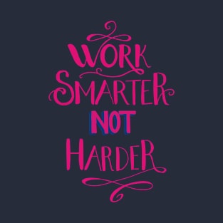 Work smarter not harder T-Shirt