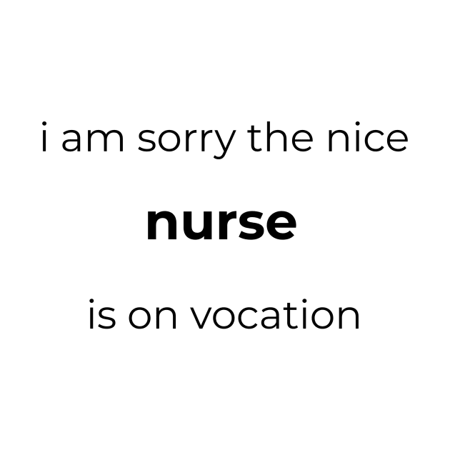 I am sorry the nice nurse is not here nurse by YM-SHOP