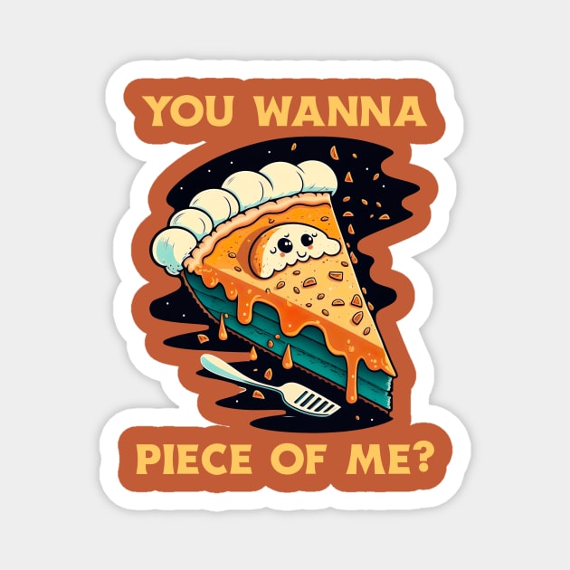 You Wanna Piece Of Me Magnet by Oh My Pun