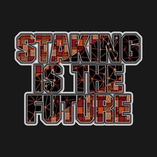 staking is the future T-Shirt