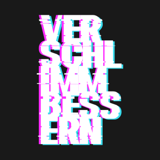 Verschlimmbessern T-Shirt