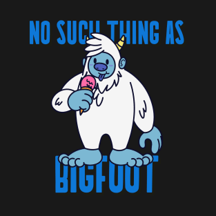 No Such Thing As Bigfoot T-Shirt