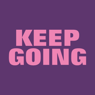 Keep Going - Pink Text T-Shirt