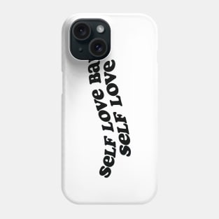 Self love baby! Phone Case