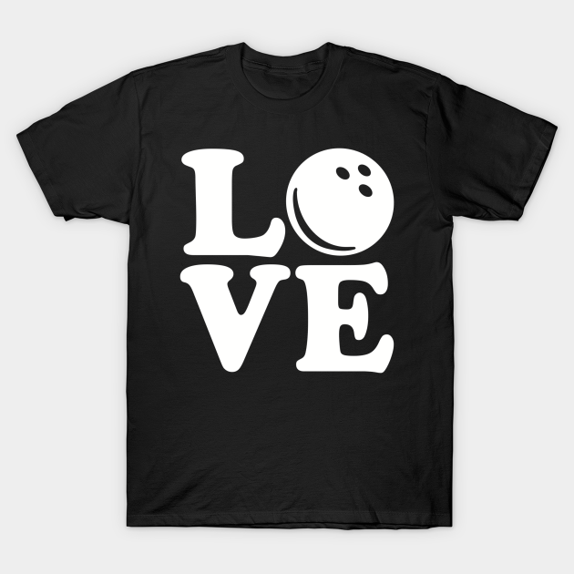 Bowling love - Bowling - T-Shirt | TeePublic