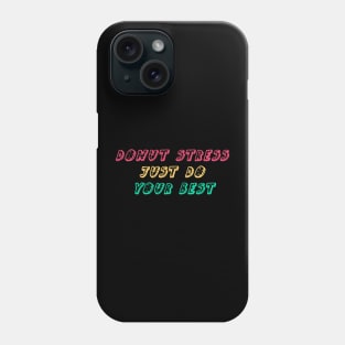 Donut Stress Just Do Your Best Phone Case