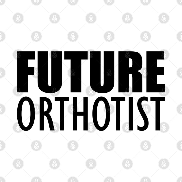 Future Orthotist by KC Happy Shop