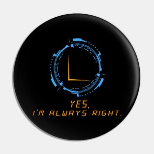 yes im always right Pin