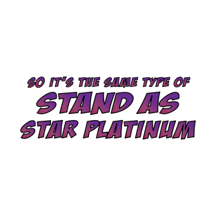 Same stand as star platinum T-Shirt