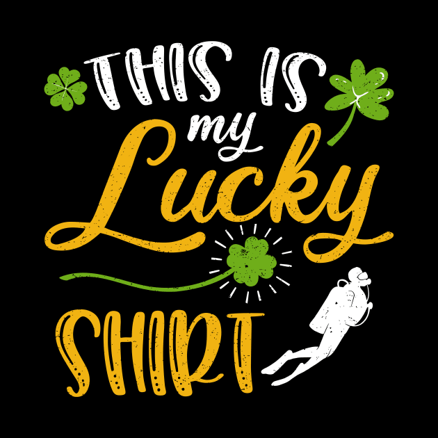 Scuba diving This is My Lucky Shirt St Patrick's Day by maximel19722