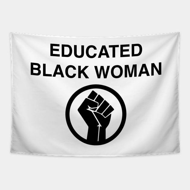 EDUCATED BLACK WOMAN T-SHIRT Tapestry by blacklives