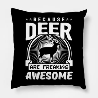 Deer Are Freaking Awesome Pillow