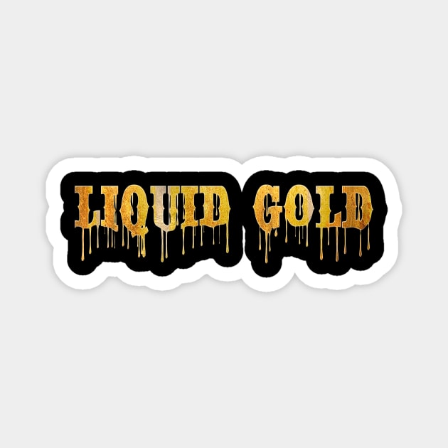 Liquid Gold Magnet by Ferdworks Fun Shirts