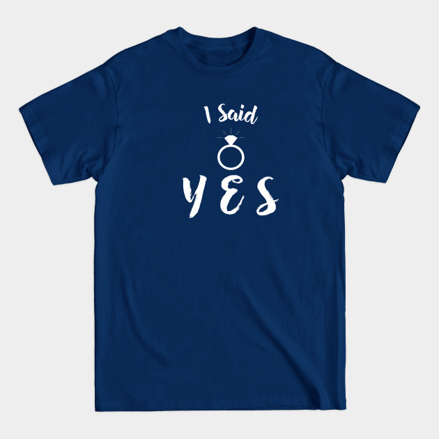 Disover I Said Yes - I Said Yes - T-Shirt