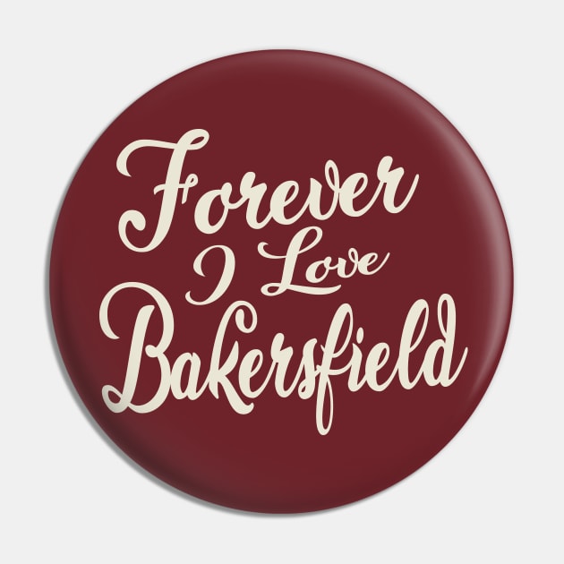 Forever i love Bakersfield Pin by unremarkable