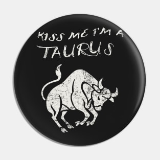 Kiss Me I'm a TAURUS Western Zodiac Astrology Pin