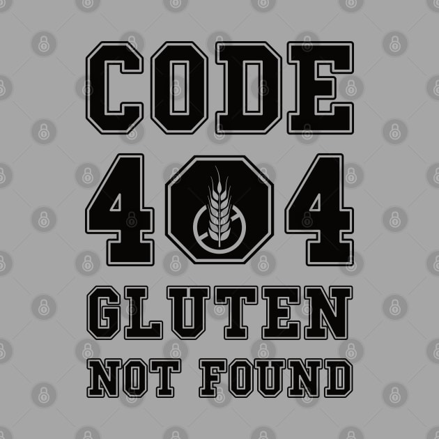 Code 404 No Gluten Detected (black) by dkdesigns27