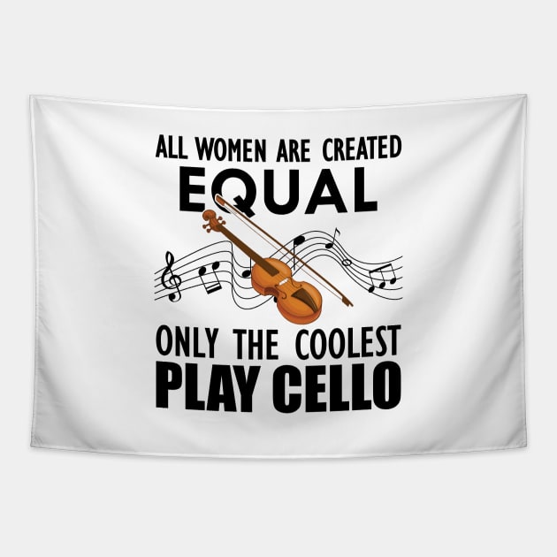 Cello Player - All women are created equal only the coolest play cello Tapestry by KC Happy Shop