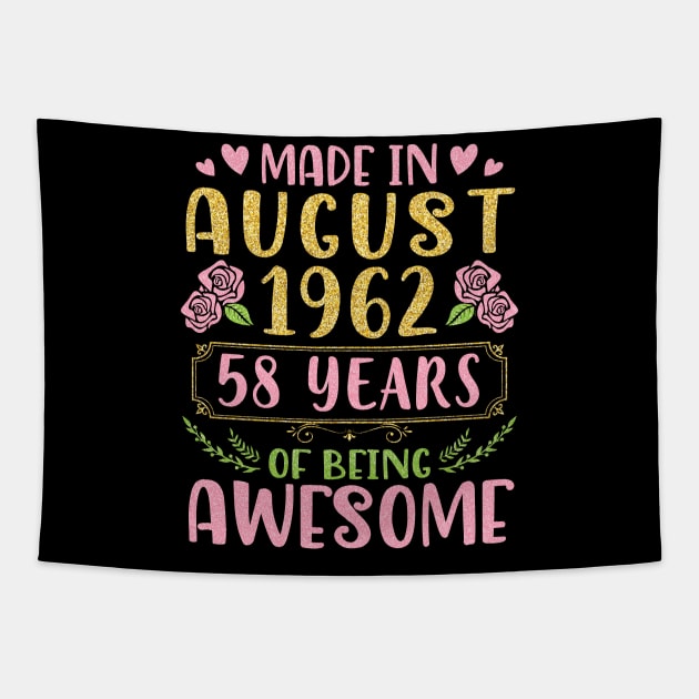 Made In August 1962 Happy Birthday 58 Years Of Being Awesome To Nana Mommy Aunt Sister Wife Daughter Tapestry by bakhanh123