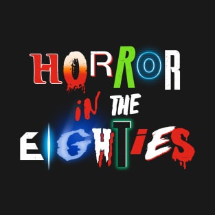 Horror in the 80s T-Shirt