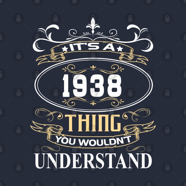 It's A 1938 Thing You Wouldn't Understand by ThanhNga