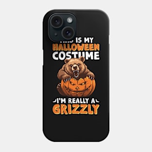 This Is My Halloween Costume, I'm Really A Grizzly - Grizzly Bear Halloween Phone Case