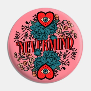 Nevermind - type, typography, floral, flowers, plants, cool, aesthetics, nevermind, text, saying, phrase Pin