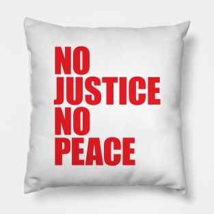 NO JUSTICE NO PEACE Pillow