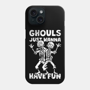 Ghouls Just Wanna Have Fun - distressed Phone Case