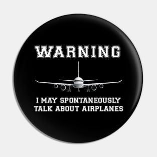 Warning I May Spontaneously Talk About Airplanes Pin