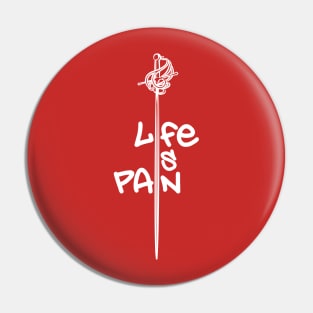 Life Is Pain Pin