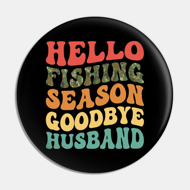 Hello Fishing Season Goodbye Husband Retro Pin by antrazdixonlda