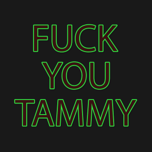 Fuck You Tammy T-Shirt