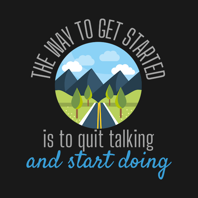 The Way To Get Started Is To Quit Talking And Start Doing Road Design by pingkangnade2@gmail.com