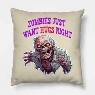 Zombies just want hugs right Pillow