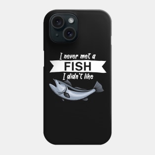 I never met a fish I didn’t like Phone Case