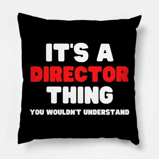 It's A Director Thing You Wouldn't Understand Pillow by HobbyAndArt