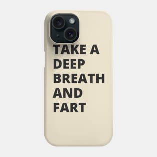 take a deep beath and fart 2 Phone Case
