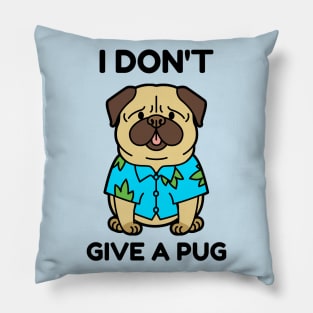 I dont give a pug Pillow