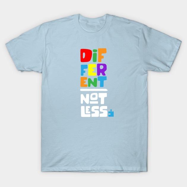 Discover Different Not Less - Different Not Less - T-Shirt