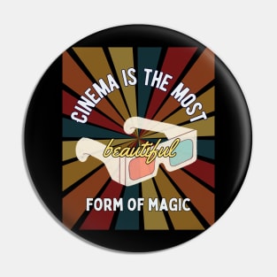 Cinema is the Most Beautiful Form of Magic Pin