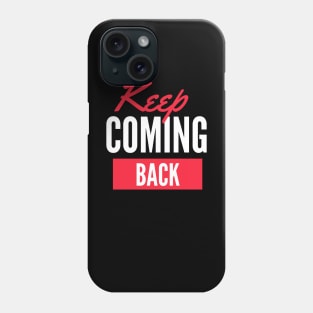 Keep Coming Back Alcoholic Recovery Phone Case