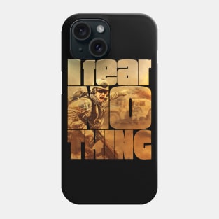 I Fear Nothing Squad in Action Phone Case